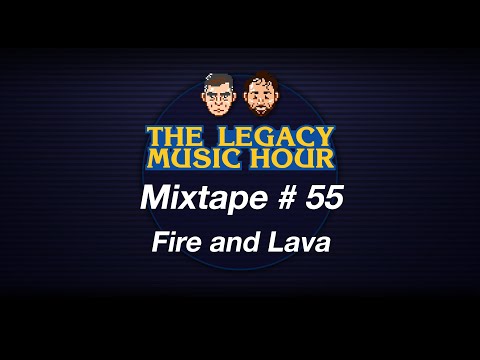 VGM Mixtape 55 - Fire and Lava