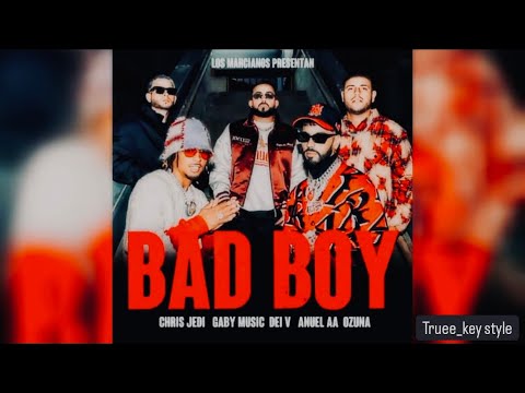 Chris Jedi, Gaby Music & Dei V - BAD BOY (feat. Anuel AA & Ozuna) (truee_key style)
