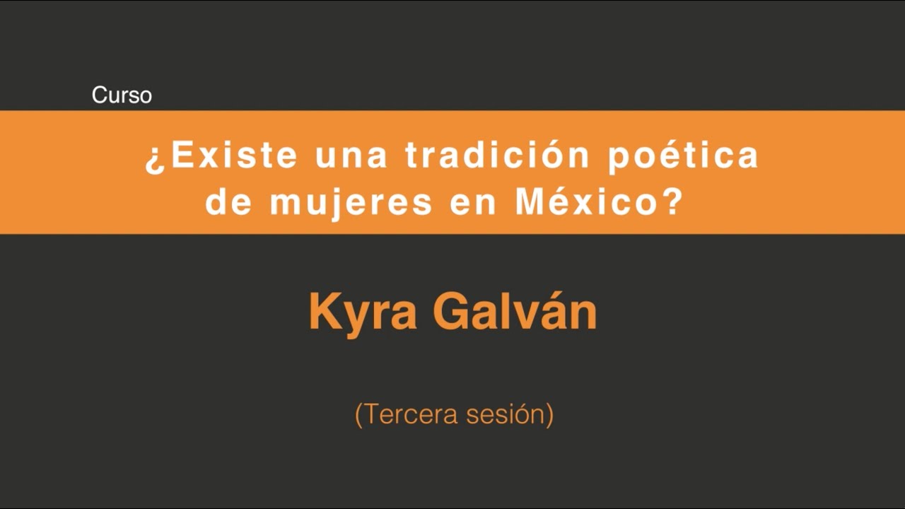 ¿Existe una tradición poética de mujeres en México? (Tercera sesión 3/4)