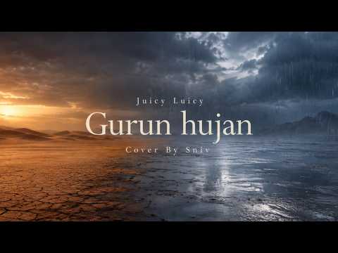 Juicy Luicy - Gurun Hujan (Cover By Sniv)