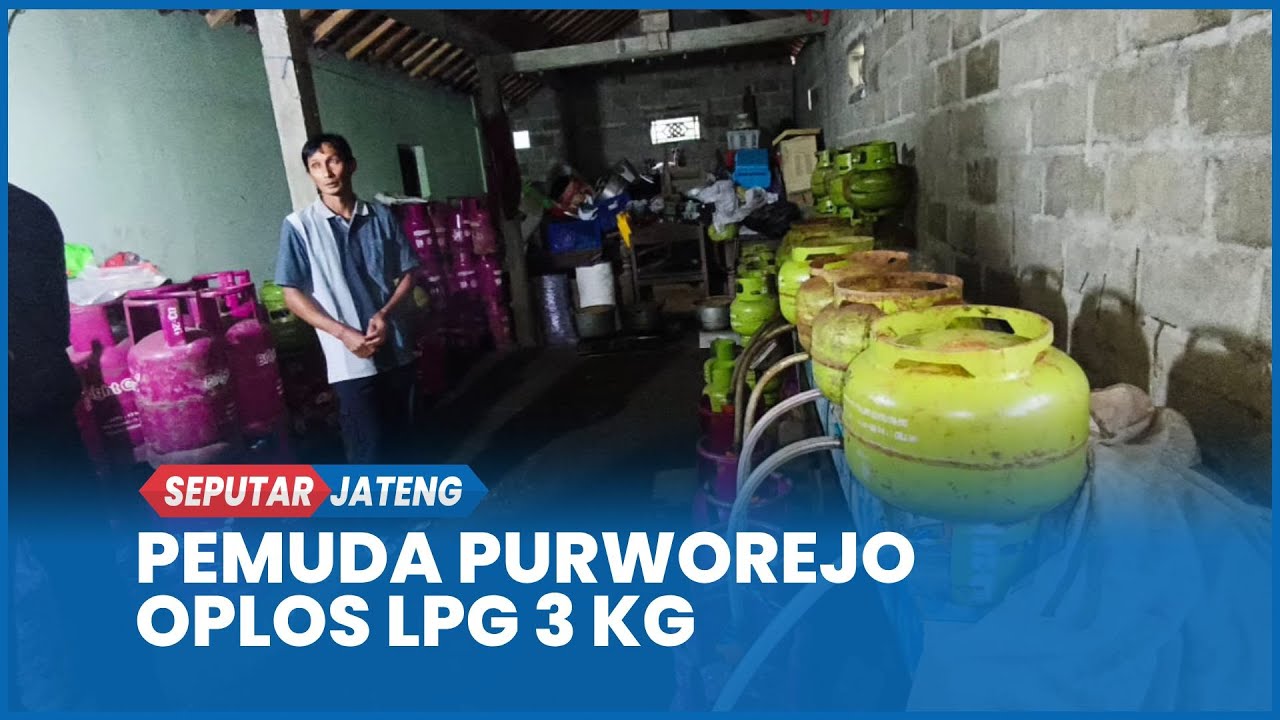 Pemuda Purworejo Oplos LPG 3 Kg , Raup Untung Puluhan Juta Dijual Sampai ke Wonosobo