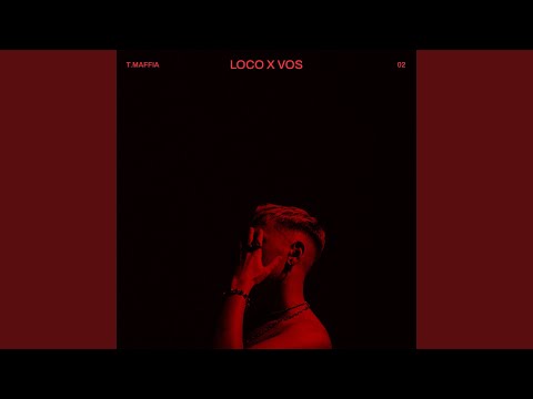Loco X Vos - T. Maffia