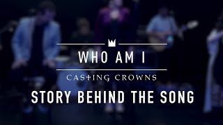 Casting Crowns - Who Am I (Story Behind The Song)