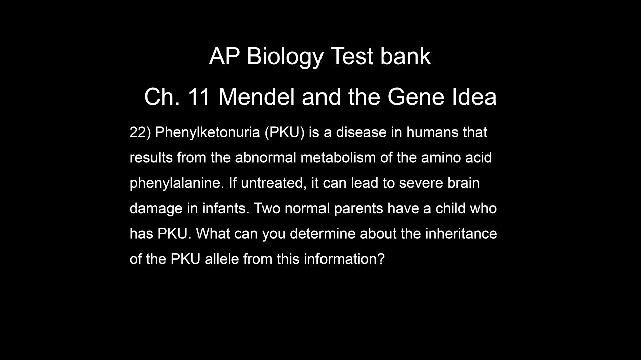 11-22 AP Bio Test bank Phenylketonuria (PKU) is a disease in humans that results from the abnormal