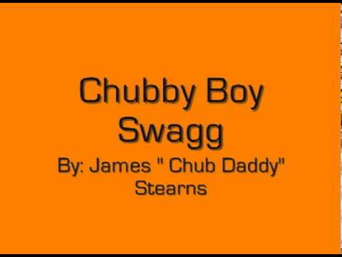 Chubby Boy Swagg - James Stearns