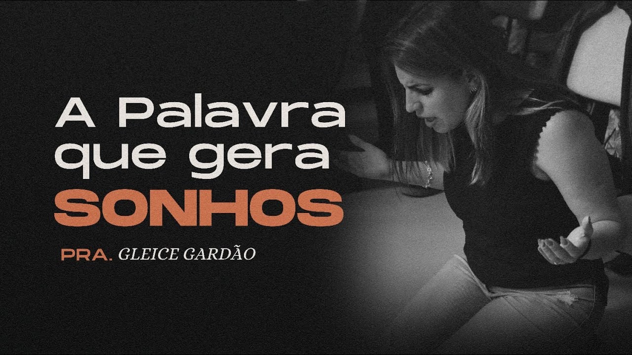 Pastora Gleice -  A Palavra que Gera Sonhos !