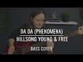Da Da (Phenomena) - Hillsong Young & Free (BASS COVER)