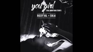 Ricky Hil x Sikai - You Girl (The Abortion Story)