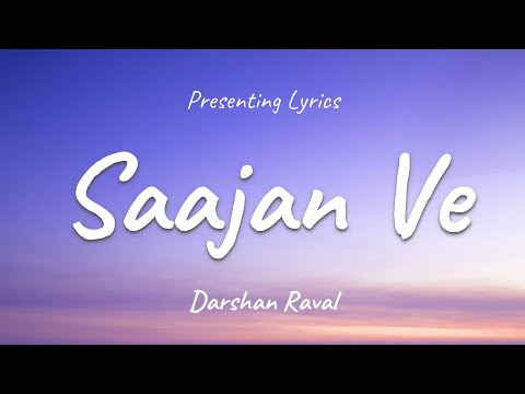 Saajan Ve - (LYRICS) | Darshan Raval