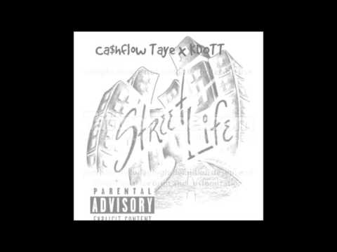 Ca$hflow Taye - Street Life Ft KDOTT