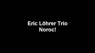 Eric Löhrer Trio - Noroc!