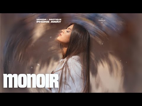 Monoir x Esotique - Phone Away