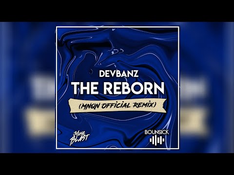 Minimal Bounce | Devbanz - The Reborn (MNQN Official Remix)
