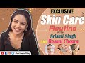Chashni fame Srishti Singh AKA Roshni Chopra shares with fans tips about the SkinCare/Health Routine