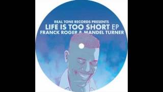 Franck Roger & Mandel Turner - Life Is To Short (No Chorus)
