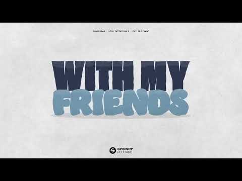 Tungevaag & Sick Individuals ft. Philip Strand - With My Friends (Wiiwek Remix)