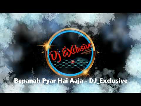 Bepanah Pyar Hai Aaja   DJ Exclusive