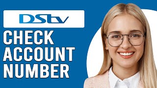 How To Check Account Number On DSTV (How To Know Account Number On DSTV)