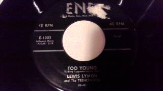 LEWIS LYMON AND THE TEENCHORDS - TOO YOUNG - END 1003