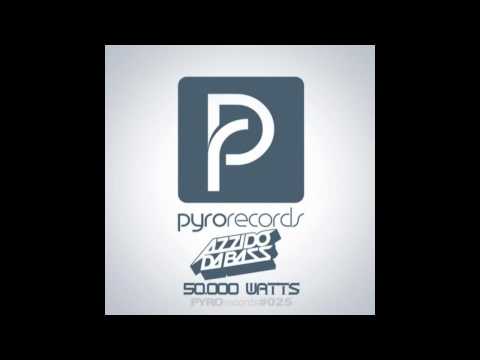 Azzido Da Bass - 50.000 Watts (Original Mix)