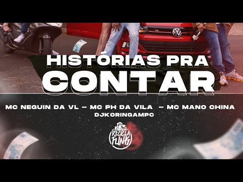 Mc NEGUIN DA VL - MC PH DA VILA  E MC MANO CHINA -  Histórias pra Contar