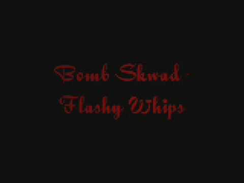 Bomb Skwad - Flashy Whips