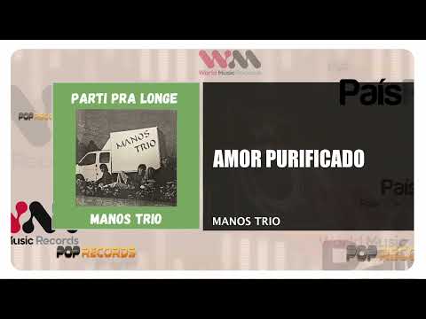 Manos Trio - Amor Purificado