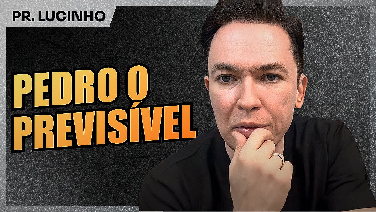 Pedro o previsível | Pr. Lucinho Barreto
