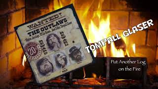 Tompall Glaser - Put Another Log on the Fire (1976)