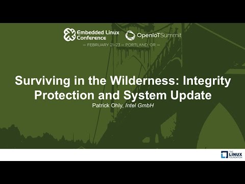 Surviving in the Wilderness: Integrity Protection and System Update - Patrick Ohly, Intel GmbH