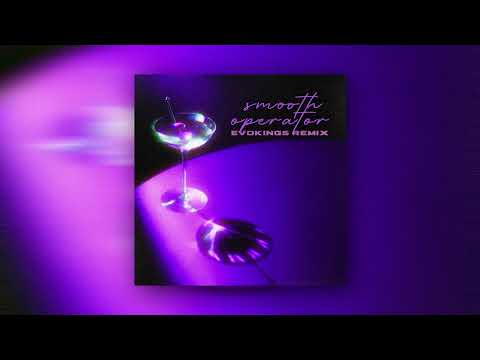 Sade - Smooth Operator (Evokings Remix)