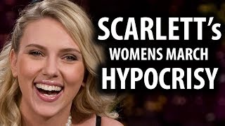 Scarlett Johansson's Hypocrisy at Women's March 2018