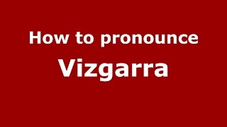 How to pronounce Vizgarra
