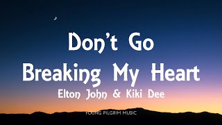 Elton John &amp; Kiki Dee - Don&#39;t Go Breaking My Heart (Lyrics)