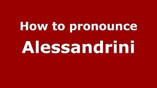How to pronounce Alessandrini