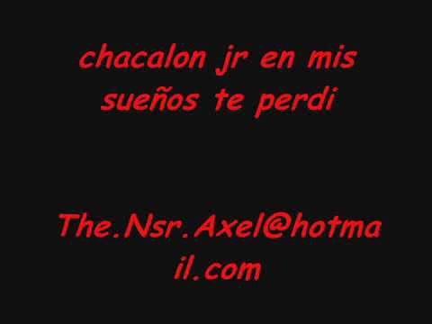 Chacalon JR - En mis sueños te perdi     (kUalapee)