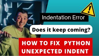 Indentation error python unexpected indent | Problem Solved - 100% | Fixed the Bug #IndentationError