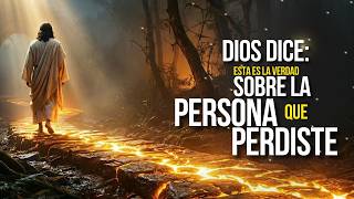Dios Dice: Esta es la verdad sobre la persona que perdiste