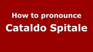 How to pronounce Cataldo Spitale