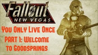 Fallout New Vegas: You Only Live Once - Part 1 - Welcome to Goodsprings