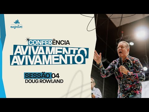 CONFERÊNCIA DE AVIVAMENTO | PR. DOUG ROWLAND | ANGELIM ONLINE