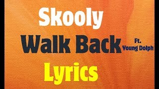 Skooly Ft. Young Dolph - Walk Back Lyrics