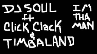 DJ Soul ft Click Clack & Timbaland "Im tha Man"
