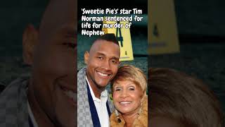 &#39;Sweetie Pie&#39;s&#39; star Tim Norman sentenced for life for murder