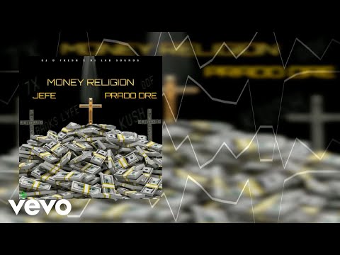 JEFE BANKZ - MONEY RELIGION ft. PRADO DRE