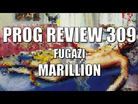 Prog Review 309 - Fugazi - Marillion