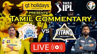 🔴LIVE CSK vs GT | GT Holidays Presents Tamil Commentary | CSK Vs GT | IPL Live | Tamil Commentary