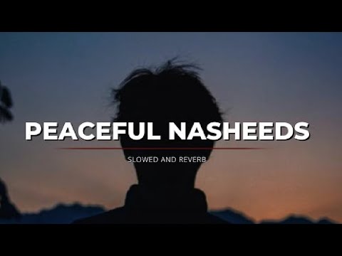 5 Soul healing Nasheeds || Slowed & reverb || Beautiful Arabic Nasheed