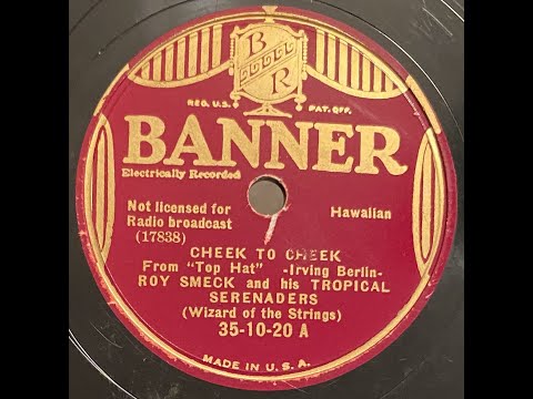 Roy Smeck and His Tropical Serenaders - Cheek To Cheek