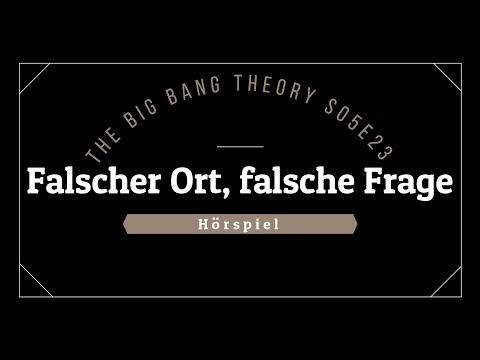 The Big Bang Theory Hörspiel - S05E23 Falscher Ort, falsche Frage | Blackscreen, Einschlafen
